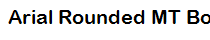 Arial Rounded MT Bold